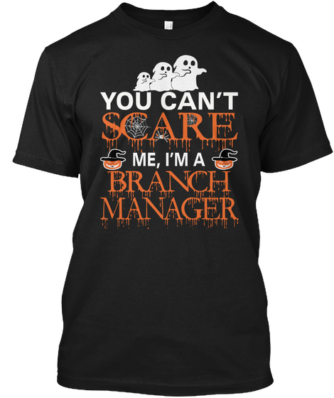 You Cant Scare Me I'm A Branch Manager Black Camiseta Front