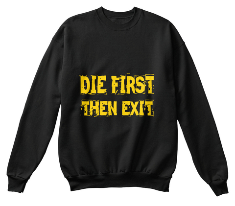 Die First Then Exit Black T-Shirt Front