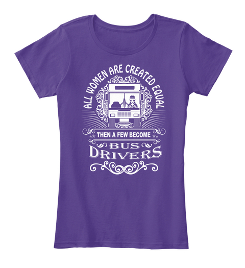 All Women Equal Then A Few Become Bus Drivers Purple T-Shirt Front