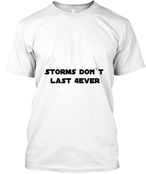 Storms Don`t 
Last 4ever White Kaos Front