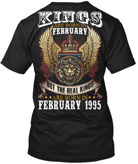 Kings Are Born In February But The Real Kings Are Born In February 1995 Black T-Shirt Back