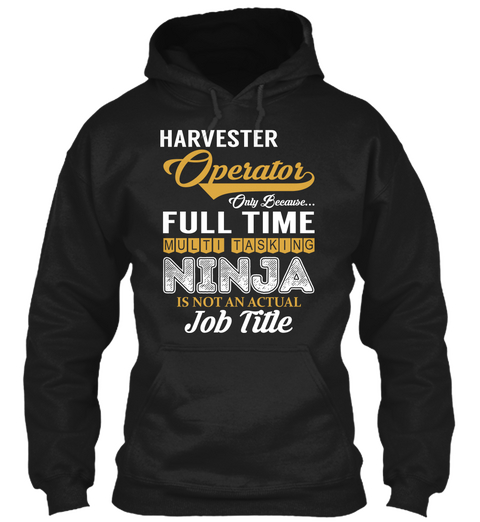 Harvester Operator   Ninja Black T-Shirt Front