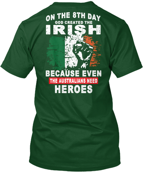 God Created Irish Australian Need Heroes Deep Forest áo T-Shirt Back