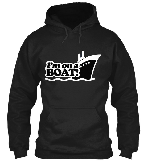 I'm On A Boat Black T-Shirt Front