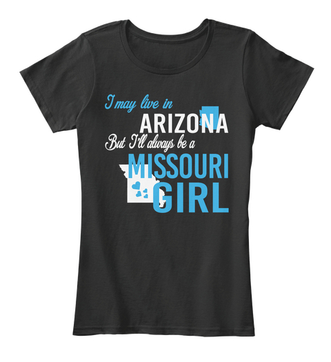 I May Live In Arizona But Always Be A Missouri Girl
 Black Camiseta Front