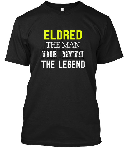Eldred The Man The Myth The Legend Black T-Shirt Front