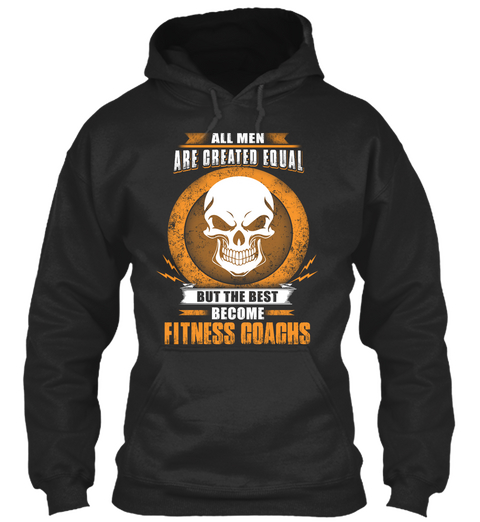 All Men Are Created Equal But The Best Become Fitness Coachs Jet Black Kaos Front