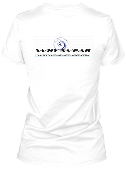 Why Wear Whywearapparel.Com White T-Shirt Back