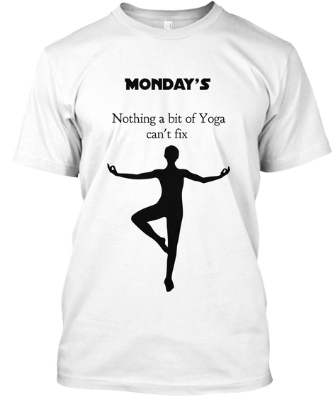 Monday's  Nothing A Bit Of Yoga
 Can't Fix White áo T-Shirt Front