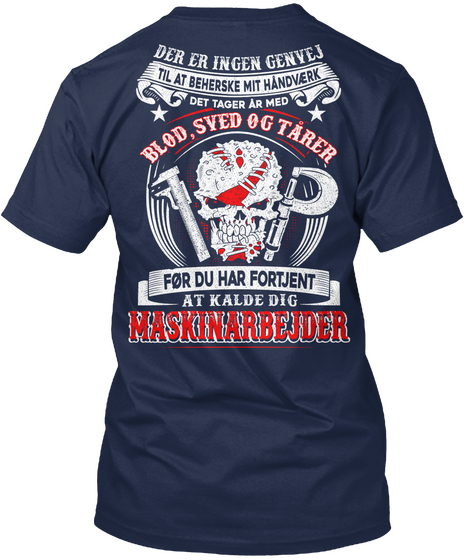 Der Er Ingen Genvej Til At Beherske Mit Handverk Det Tager Ar Med Blod Sved Og Tarer For Du Har Navy T-Shirt Back