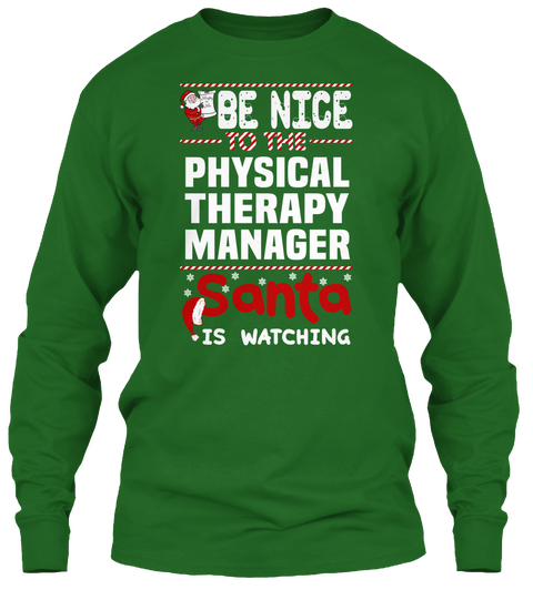 Be Nice To The Physical Therapy Manager Santa Is Watching Irish Green T-Shirt Front