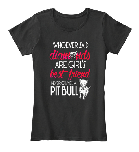 Pitbull Are Girl's Bestfriend Black T-Shirt Front