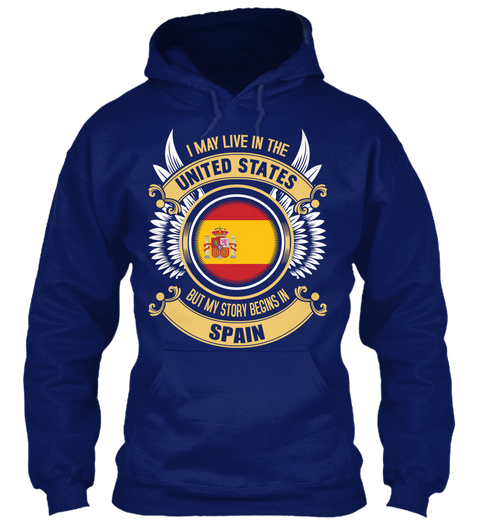 I May Live In The United States But My Story Begins In Spain Oxford Navy Camiseta Front