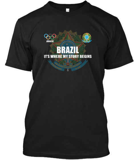 Brazil It's Where My Story Begins Tshirt Black Maglietta Front