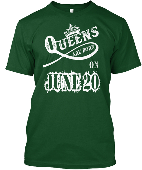 Queens Are Born On June 20 Deep Forest T-Shirt Front