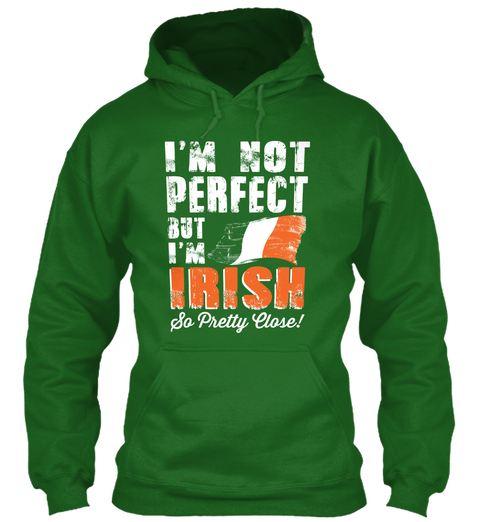I'm Not Perfect But I'm Irish So Pretty Close Irish Green T-Shirt Front