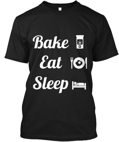 Bake
Eat
Sleep Black T-Shirt Front