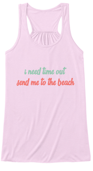 I Need Time Out Send Me To The Beach Soft Pink Camiseta Front