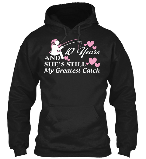 10 Years She's Still My Greatest Catch Black T-Shirt Front