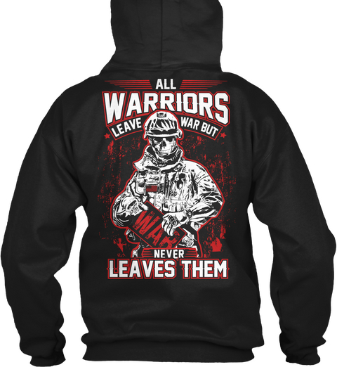 All Warriors Leave War But Never Leaves Them Black T-Shirt Back