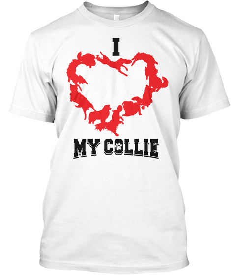 I Love My Collie White T-Shirt Front