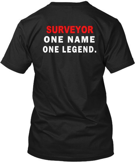 Surveyor One Name One Legend. Black T-Shirt Back