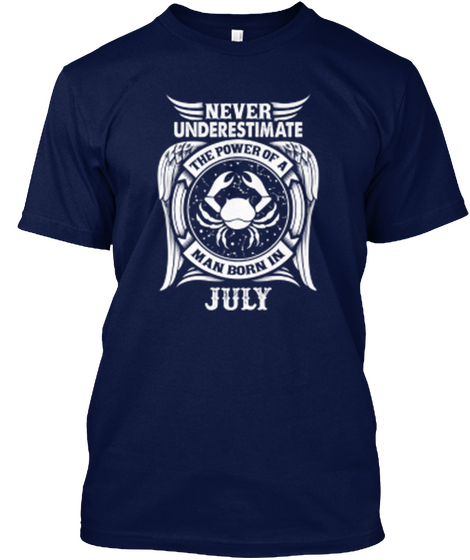 Never Underestimate The Power Of A Man Born In July Navy T-Shirt Front