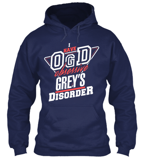 I Have Ogd Obsessive Grey S Disorder Navy T-Shirt Front