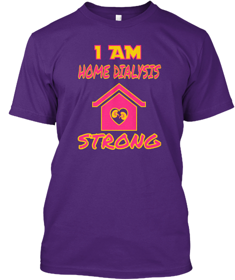 I Am Home Dialysis Strong Purple T-Shirt Front