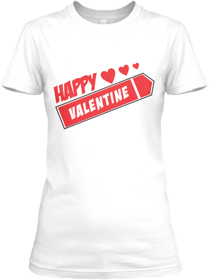 Happy Valentine White T-Shirt Front