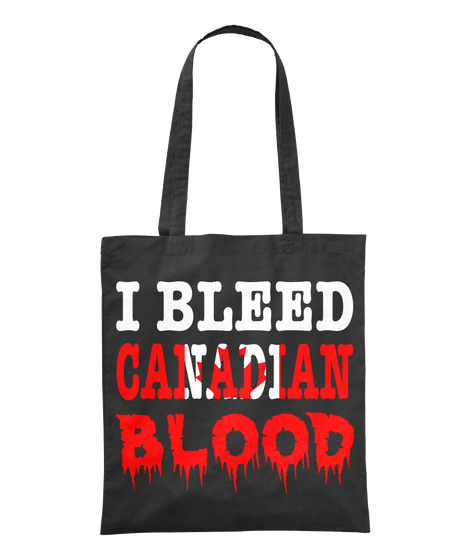 I Bleed Canadian Blood Black T-Shirt Front