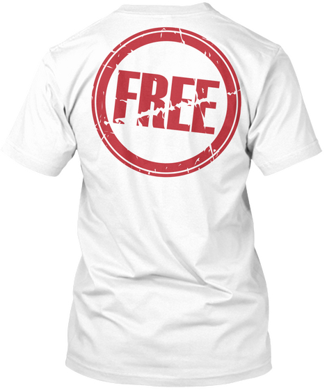 Free. White T-Shirt Back