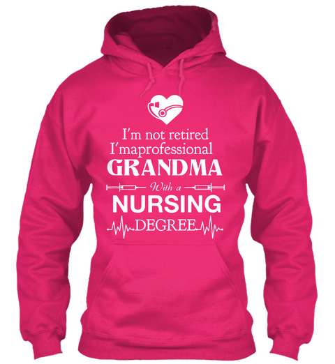 I'm Not Retired I'm A Professional Grandma With A Nursing Degree Heliconia T-Shirt Front