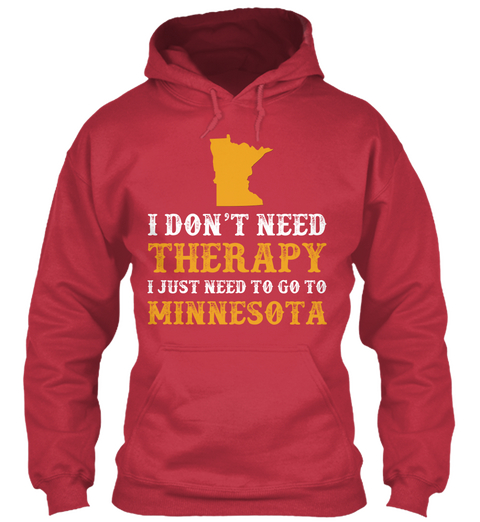 I Don't Need Therapy I Just Need To Go To Minnesota Cardinal Red T-Shirt Front