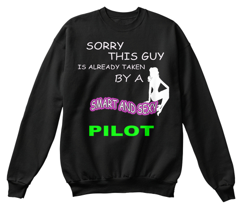 Sorry This Guy Is Already Taken By A Smart And Sexy Pilot Black áo T-Shirt Front