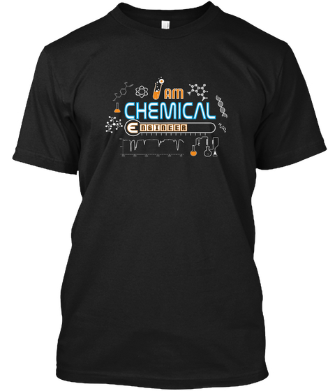 I Am Chemical Engineer Black T-Shirt Front