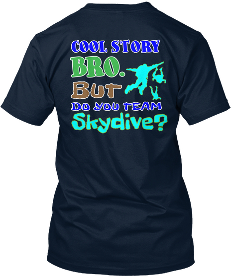 Cool Story Bro. But Do You Team Skydive? New Navy Maglietta Back