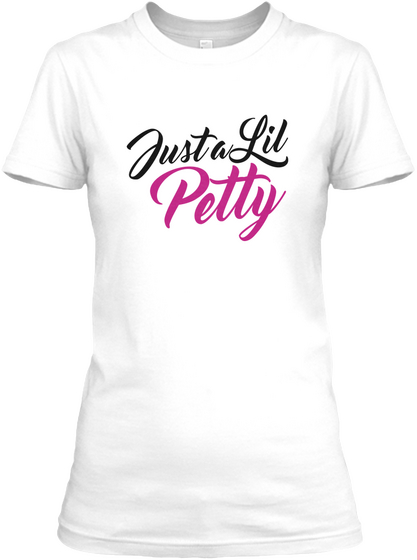 Just A Lil Petty White Camiseta Front