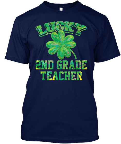 Lucky 2nd Grade Teacher Navy T-Shirt Front