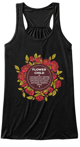 Flower Child A Young Person Rejecting Conventional Society And Odrocating Love Peoce And Simple Deolistic Values Black áo T-Shirt Front