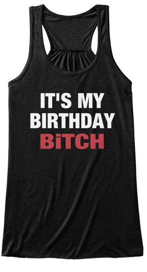 It's My Birthday Bitch Black T-Shirt Front