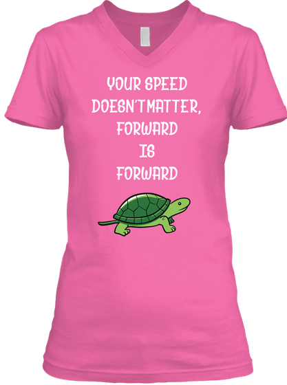 Your Speed Doesn't Matter, Forward Is Forward Azalea T-Shirt Front