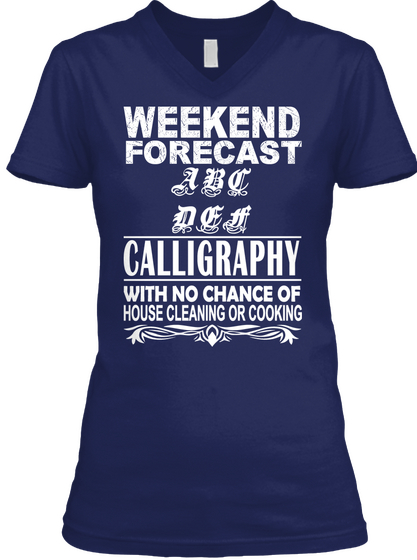 Weekend Forecast A B C D E F Calligraphy With No Chance Of House Cleaning Or Cooking Navy Camiseta Front