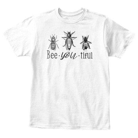 Bee You Tiful White Kaos Front