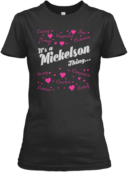 Caring Supportive Fun Honest Protective It's A Mickelson Thing... Strong Listener Creative Companion Loving Black Maglietta Front