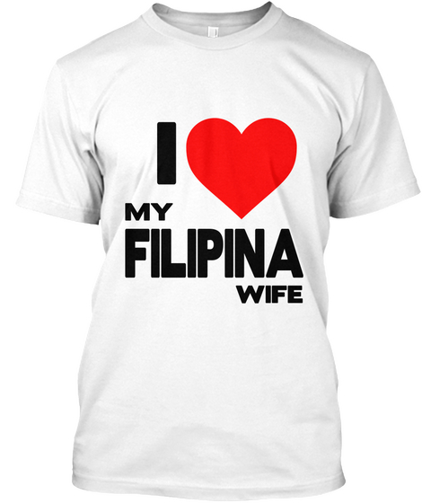 I Love Filipina Wife White áo T-Shirt Front