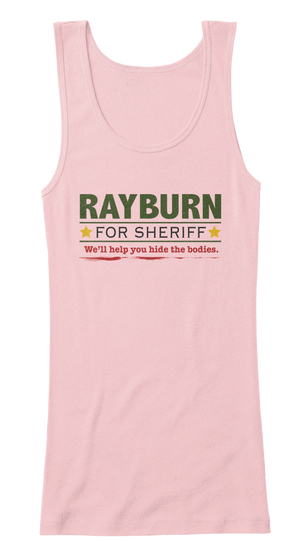 Rayburn For Sheriff We'll Help You Hide The Bodies Soft Pink Maglietta Front