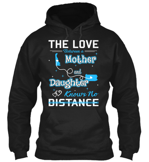 The Love Between A Mother And Daughter Knows No Distance. Delaware  Pennsylvania Black Maglietta Front