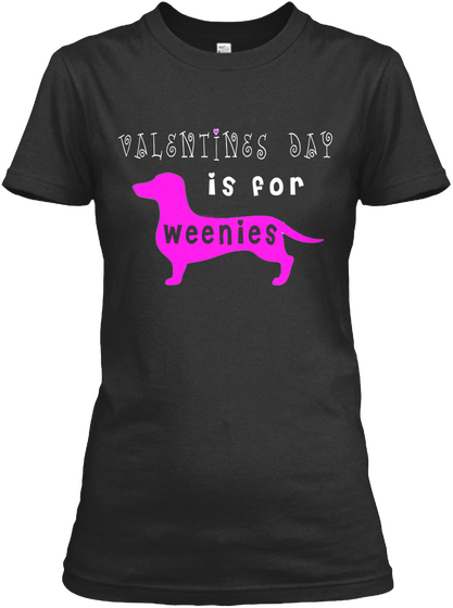 Valentines Day Is For Weenies Black T-Shirt Front
