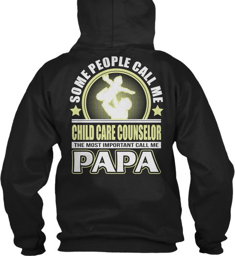 Some People Call Me Child Care Counselor The Most Important Call Me Papa Black T-Shirt Back